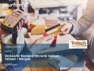 Verkäufer Bäckerei (m/w/d) Vollzeit / Teilzeit / Minijob - Stuttgart