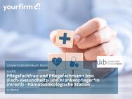 Pflegefachfrau und Pflegefachmann bzw. (Fach-)Gesundheits- und Krankenpfleger*in (m/w/d) - Hämatoonkologische Station Liebermeister - Bonn