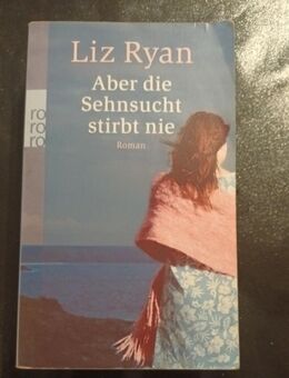 Aber die Sehnsucht stirbt nie. von Liz Ryan (Taschenbuch) - Essen