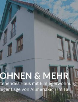 WOHNEN & MEHR - Freistehendes Haus mit Einliegerwohnung in ruhiger Lage von Allmersbach im Tal - Allmersbach (Tal)