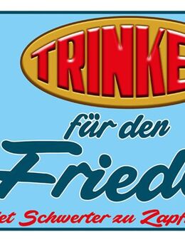 Lustiges Blechschild Trinken für den Frieden 20x30 cm - München