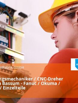 Zerspanungsmechaniker / CNC-Dreher (m/w/d) in Bassum - Fanuc / Okuma / CAD-CAM / Einzelteile - Bassum