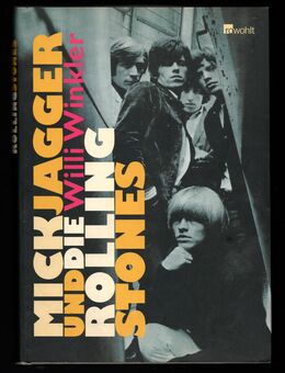 Mick Jagger und die Rolling Stones - Willi Winkler - Rockgeschichte Musikgeschichte - Nürnberg