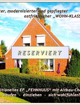 Ostfries. NORDSEE-KÜSTE - Nahe GREETSIEL: Saniertes, modernis. u. gepfl. ostfries. „FEHNHAUS mit Altbau-Charme“ + Garage, NeGeb. - Krummhörn
