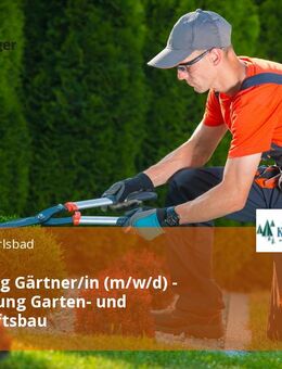 Ausbildung Gärtner/in (m/w/d) - Fachrichtung Garten- und Landschaftsbau - Karlsbad