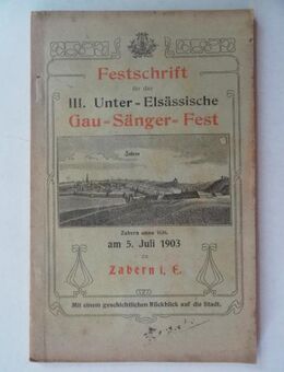 Festschrift für das III. Unter-Elsässische Gau-Sänger-Fest am 5.Juli 1903 zu Zabern im Elsass - Königsbach-Stein
