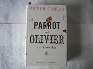 Parrot und Olivier in Amerika,Peter Carey,Fischer Verlag,2010 - Linnich