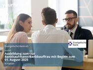 Ausbildung zum/zur Bankkaufmann/Bankkauffrau mit Beginn zum 01. August 2025 - Kassel