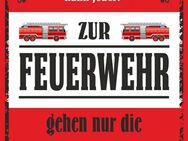 Lustiges Studieren kann jeder- zur Feuerwehr gehen nur die Besten - München