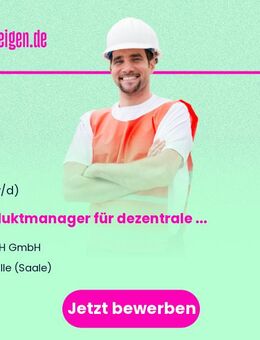 Produktmanager für dezentrale Energielösungen (m/w/d) - Halle (Saale)
