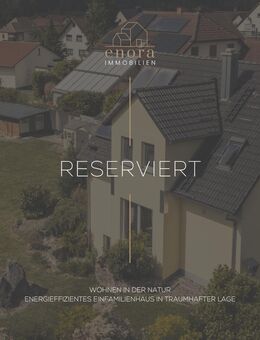 VERBINDLICH RESERVIERT- Wohnen in der Natur - energieeffizientes Einfamilienhaus in traumhafter Lage - Igensdorf