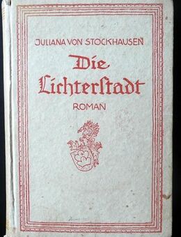 Die Lichterstadt – ein Roman von Juliana v. Stockhausen / 1921 - Niederfischbach