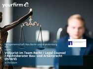 Volljurist im Team Recht / Legal Counsel / Rechtsberater Bau- und Arbeitsrecht (m/w/d) - Potsdam