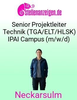 Senior Projektleiter Technik (TGA/ELT/HLSK) IPAI Campus (m/w/d) - Neckarsulm