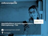 Geschäftsführer (m/w/d) Ingenieurbüro / Elektroplanung / TGA - Stuttgart