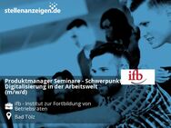 Produktmanager Seminare - Schwerpunkt Digitalisierung in der Arbeitswelt (m/w/d) - Bad Tölz