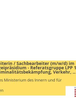 Sachbearbeiterin / Sachbearbeiter (m/w/d) im Landespolizeipräsidium - Referatsgruppe LPP 1 „Einsatz, Kriminalitätsbekämpfung, Verkehr, Prävention“ Vollzeit / Teilzeit - Wiesbaden