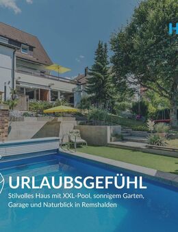 URLAUBSGEFÜHL - Stilvolles Haus mit XXL-Pool, sonnigem Garten, Garage und Naturblick in Remshalden - Remshalden