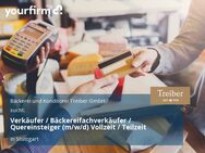 Verkäufer / Bäckereifachverkäufer / Quereinsteiger (m/w/d) Vollzeit / Teilzeit - Stuttgart