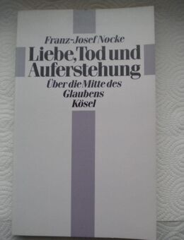 Liebe,Tod und Auferstehung,Franz-Josef Nocke,Kösel Verlag,1993 - Linnich