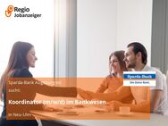 Koordinator (m/w/d) im Bankwesen - Neu Ulm