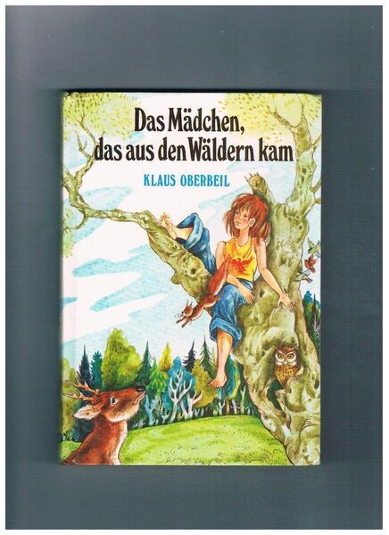 Das Mädchen,das aus den Wäldern kam,Klaus Oberbeil,Fischer Verlag,1976 - Linnich