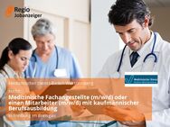 Medizinische Fachangestellte (m/w/d) oder einen Mitarbeiter (m/w/d) mit kaufmännischer Berufsausbildung - Freiburg (Breisgau)