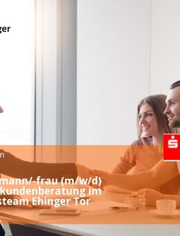 Bankkaufmann/-frau (m/w/d) Individualkundenberatung im Beratungsteam Ehinger Tor - Ulm