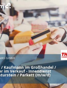 Verkäufer / Kaufmann im Großhandel / Mitarbeiter im Verkauf - Innendienst Fliese / Naturstein / Parkett (m/w/d) - Gera