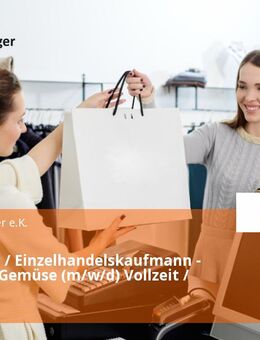 Verkäufer / Einzelhandelskaufmann - Obst und Gemüse (m/w/d) Vollzeit / Teilzeit - Königsbach-Stein
