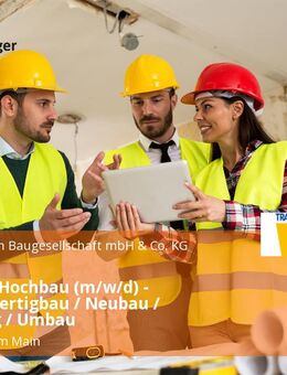 Bauleiter Hochbau (m/w/d) - Schlüsselfertigbau / Neubau / Sanierung / Umbau - Sulzbach (Main)