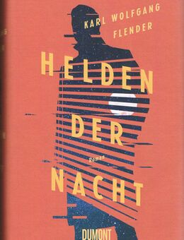 Helden der Nacht. Roman von Karl Wolfgang Flender - Mönchengladbach