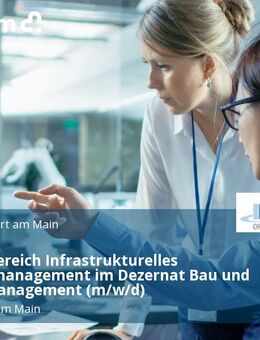 Leitung Bereich Infrastrukturelles Gebäudemanagement im Dezernat Bau und Facility Management (m/w/d) - Frankfurt (Main)