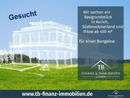 ! GESUCHT ! Wir suchen ein Baugrundstück in Aurich, Südbrookmerland und Ihlow ab 450 m² für den Bau eines Bungalows. - Südbrookmerland