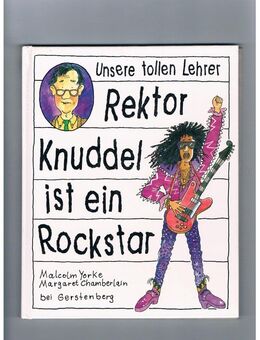 Unsere tollen Lehrer-Rektor Knuddel ist ein Rockstar,Malcolm Yorke,Gerstenberg Verlag,1994 - Linnich