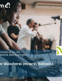 Mitarbeiter Wäscherei (m/w/d) Vollzeit / Teilzeit - Bad Kissingen