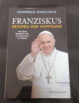 Franziskus - Zeichen der Hoffnung. Vom Erbe Benedikts zur Revolution im Vatikan - Essen