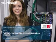 Fachinformatiker für Systemintegration (m/w/d) - Freiburg (Breisgau)