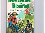 Feuerzeichen am Biberfluß,Franz Braumann,Loewes Verlag,1969 - Linnich