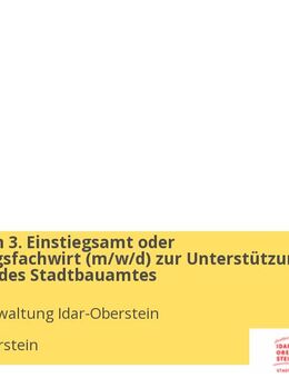 Beamter im 3. Einstiegsamt oder Verwaltungsfachwirt (m/w/d) zur Unterstützung des Teams des Stadtbauamtes - Idar-Oberstein