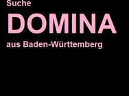 Suche Domina aus Baden-Württemberg - Konstanz