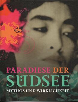 Paradies der Südsee - Mythos und Wirklichkeit - Frankfurt (Main) Sachsenhausen-Süd