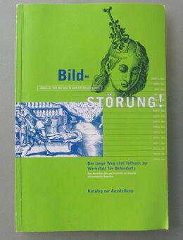 Bild-Störung. Der lange Weg vom Tollhaus zur Werkstatt für Behinderte (Ausstellungsatalog). - Münster
