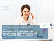 Assistenz (m/w/d) des Projektteams (Bauträger/Immobilieninvestor) in Voll- oder Teilzeit ab 24 Stunden/Woche - Köln