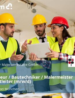Bauingenieur / Bautechniker / Malermeister als Projektleiter (m/w/d) - Kirchheim (München)