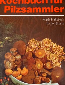 kochbuch für pilzsammler, zubereitung pilzgerichte,kenner, pilzarten, rezepte, buch - Erfurt