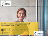 Kaufmännischer Mitarbeiter (m/w/d) - Gebäudetechnik / TGA - Essen