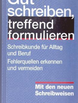 Gut schreiben, treffend formulieren / Schreibkunde für Alltag & Beruf - Andernach