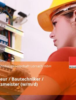 Bauingenieur / Bautechniker / Handwerksmeister (w/m/d) - Lörrach