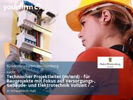 Technischer Projektleiter (m/w/d) - für Bauprojekte mit Fokus auf Versorgungs-, Gebäude- und Elektrotechnik Vollzeit / Teilzeit - Schwäbisch Hall